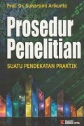 Prosedur Penelitian; suatu pendekatan praktik