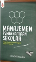 Manajemen Pemberdayaan Sekolah: Mengembangkan Sekolah Unggulan dengan Kemandirian