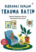 Berdamai dengan Trauma Batin: Sebuah Perjalanan Menuju Kesembuhan Emosional