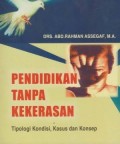 Pendidikan Tanpa Kekerasan: Tipologi Kondisi, Kasus, dan Konsep