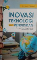 Inovasi Teknologi dalam Pendidikan: Menggali Potensi Digital untuk Pembelajaran Efektif