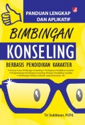 Panduan Lengkap dan Aplikatif Bimbingan Konseling berbasis Pendidikan Karakter