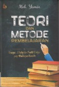 TEORI DAN METODE PEMBELAJARAN; Konsepsi, Strategi dan Praktik Belajar yang Membangun Karakter